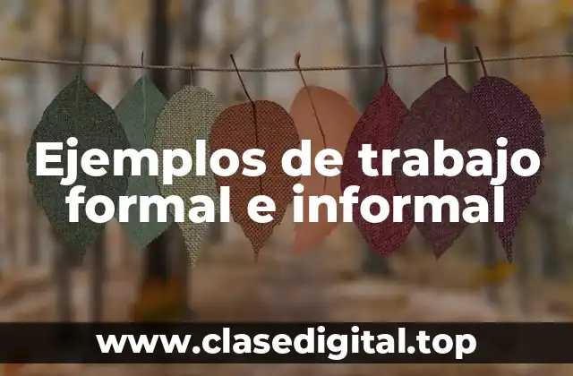 Ejemplos de trabajo formal e informal