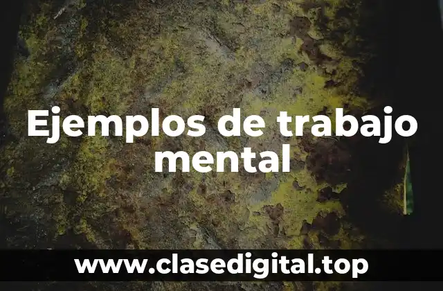 Ejemplos de trabajo mental