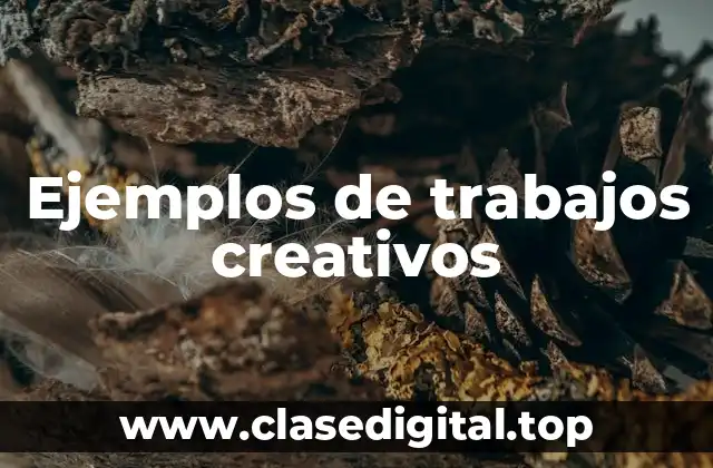 Ejemplos de trabajos creativos