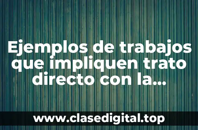 Ejemplos de trabajos que impliquen trato directo con la naturaleza