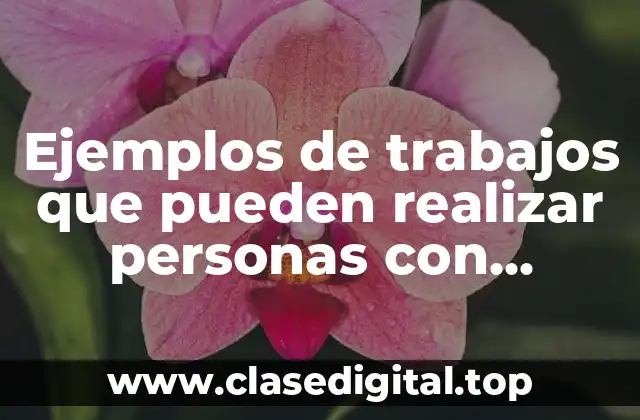 Ejemplos de trabajos que pueden realizar personas con discapacidad auditiva