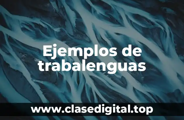 Ejemplos de trabalenguas