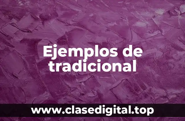 Ejemplos de tradicional