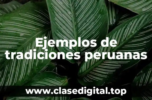 Ejemplos de tradiciones peruanas