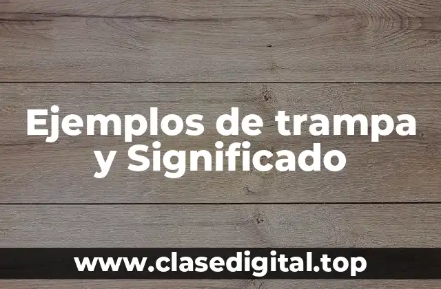 Ejemplos de trampa y Significado