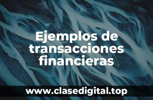 Ejemplos de transacciones financieras