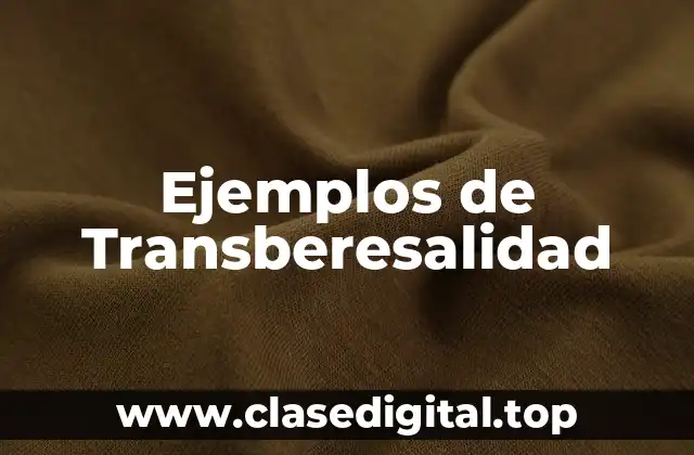 Ejemplos de Transberesalidad