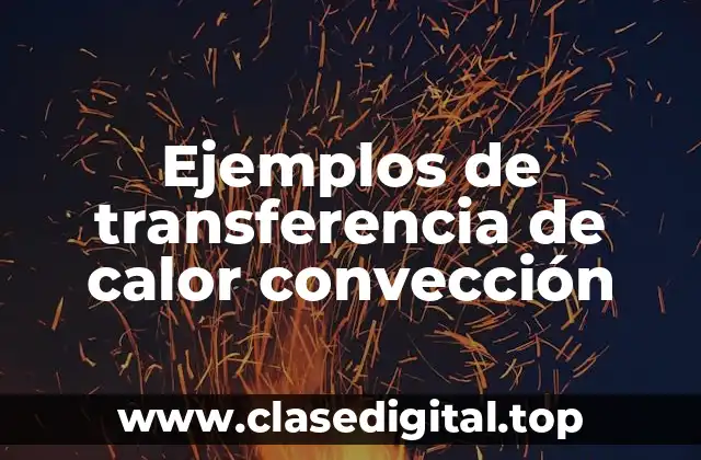 Ejemplos de transferencia de calor convección