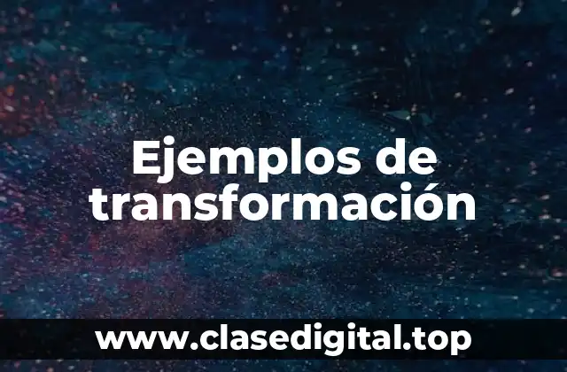 Ejemplos de transformación