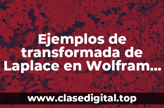 Ejemplos de transformada de Laplace en Wolfram Mathematica