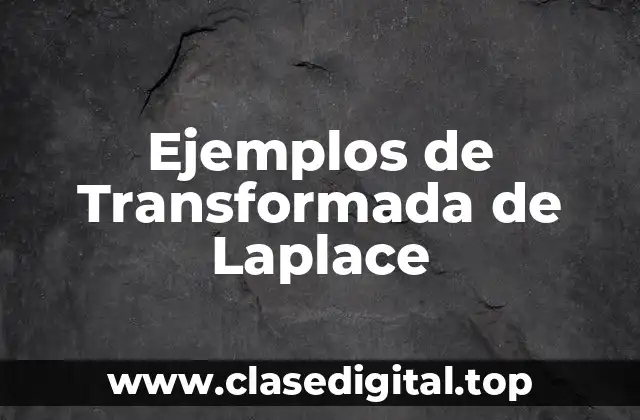 Ejemplos de Transformada de Laplace