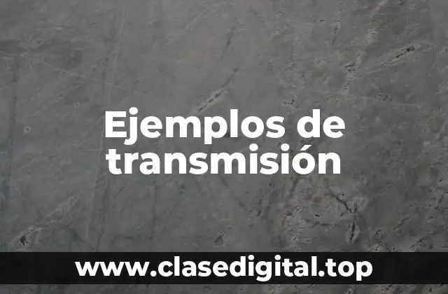 Ejemplos de transmisión