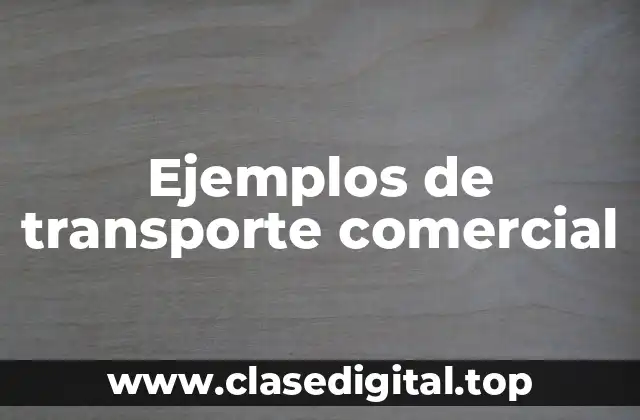 Ejemplos de transporte comercial