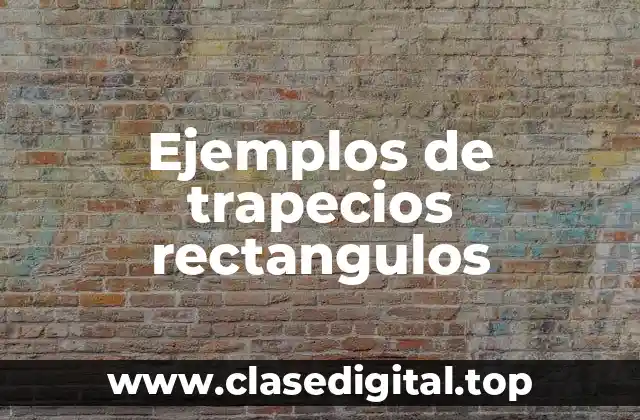 Ejemplos de trapecios rectangulos