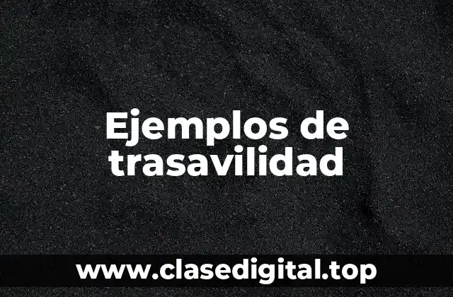 Ejemplos de trasavilidad