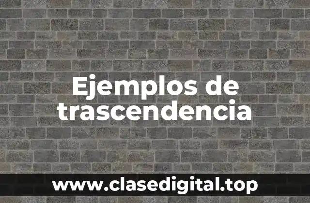 Ejemplos de trascendencia