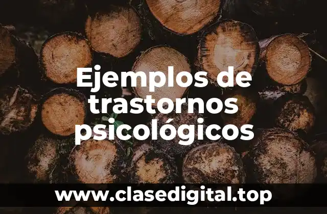 Ejemplos de trastornos psicológicos