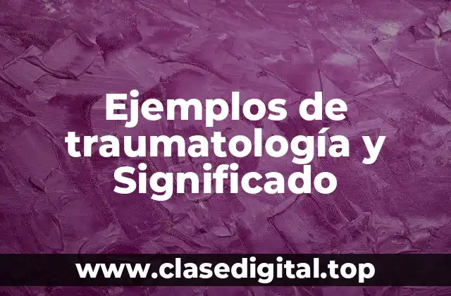 Ejemplos de traumatología