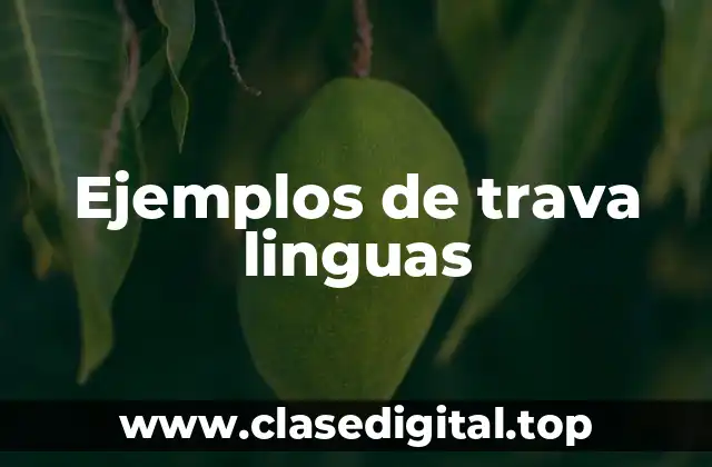Ejemplos de trava linguas