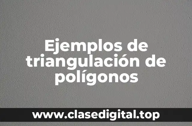 Ejemplos de triangulación de polígonos