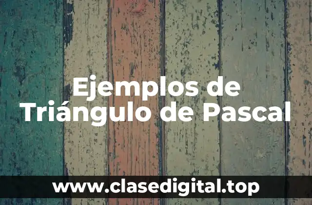 Ejemplos de Triángulo de Pascal