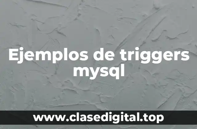 Ejemplos de triggers en MySQL
