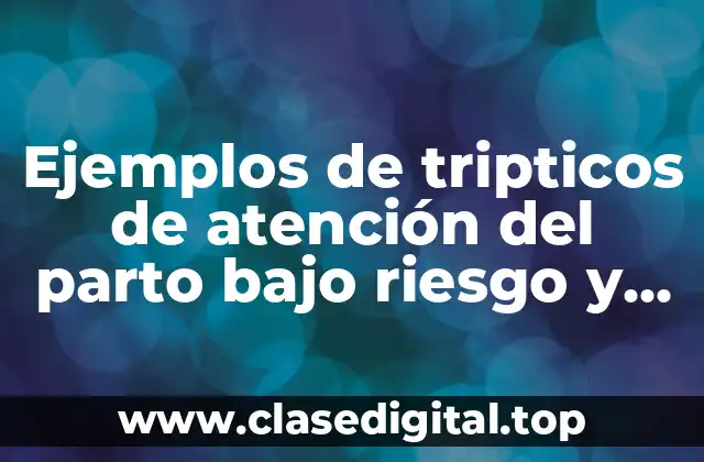 Ejemplos de tripticos de atención del parto bajo riesgo