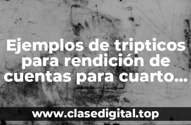 Ejemplos de tripticos para rendición de cuentas para cuarto grado