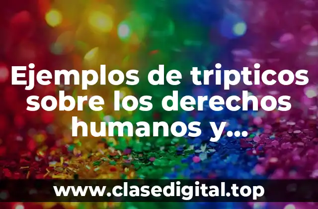 Ejemplos de tripticos sobre los derechos humanos y Significado
