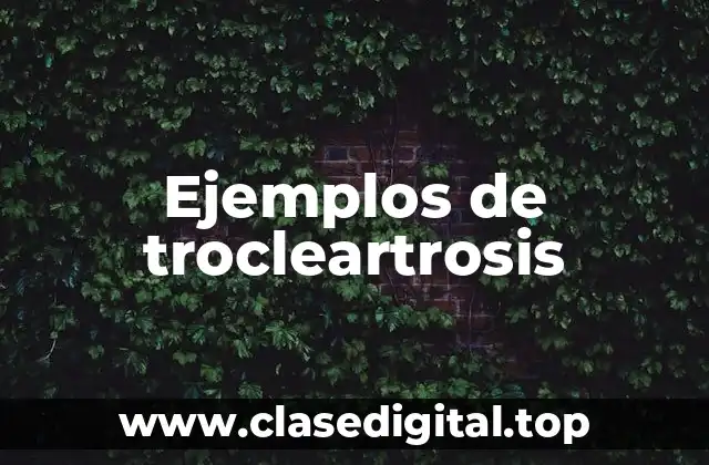 Ejemplos de trocleartrosis