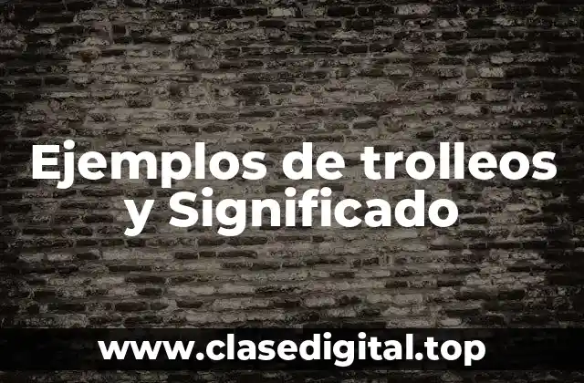 Ejemplos de trolleos y Significado