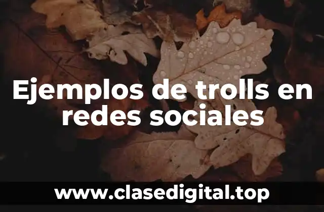 Ejemplos de trolls en redes sociales