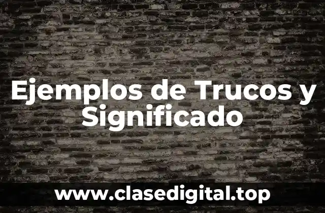 Ejemplos de Trucos y Significado