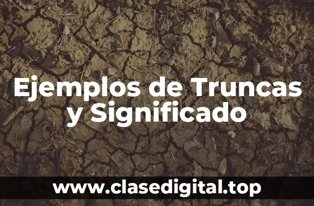 Ejemplos de Truncas