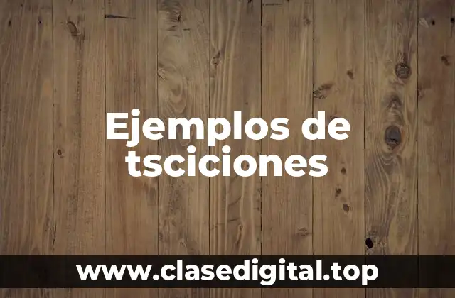 Ejemplos de tsciciones