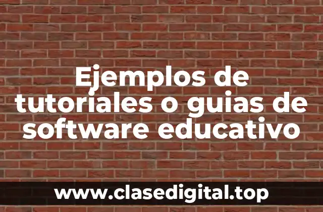 Ejemplos de tutoriales o guias de software educativo