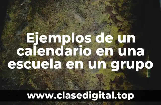 Ejemplos de un calendario en una escuela en un grupo