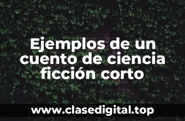 Ejemplos de un cuento de ciencia ficción corto