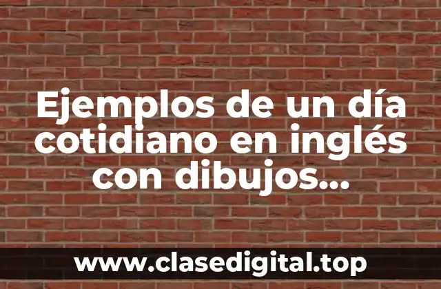 Ejemplos de un día cotidiano en inglés con dibujos animados