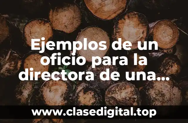 Ejemplos de un oficio para la directora de una institución