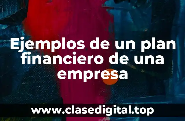 Ejemplos de un plan financiero de una empresa