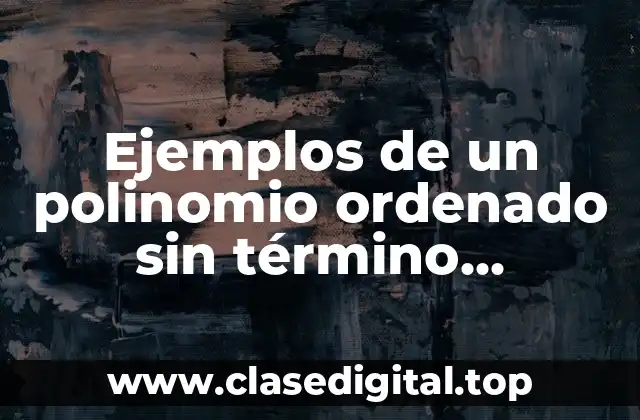 Ejemplos de polinomios ordenados sin término independiente