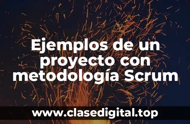 Ejemplos de un proyecto con metodología Scrum