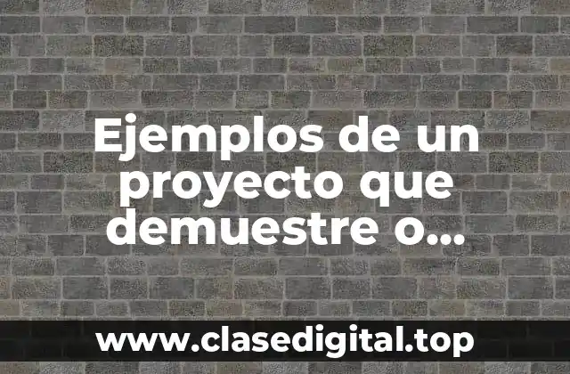 Ejemplos de un proyecto que demuestre o rechace la factibilidad