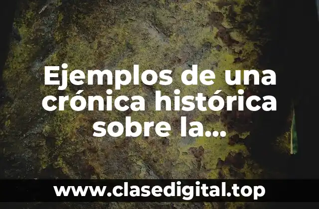 Ejemplos de una crónica histórica sobre la independencia de México