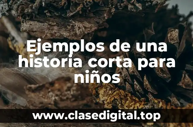 Ejemplos de una historia corta para niños