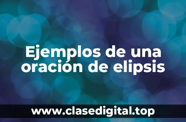 Ejemplos de una oración de elipsis