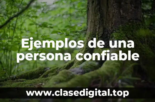 Ejemplos de una persona confiable