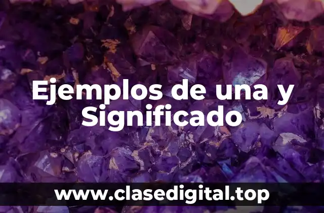 Ejemplos de una y Significado