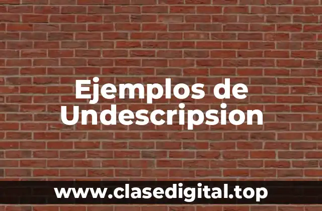 Ejemplos de Undescripsion